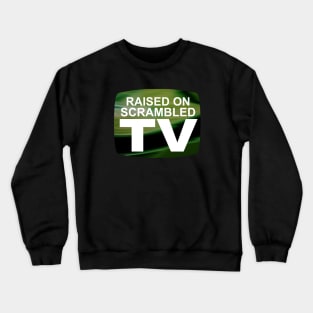 Raised on Scrambled TV Crewneck Sweatshirt